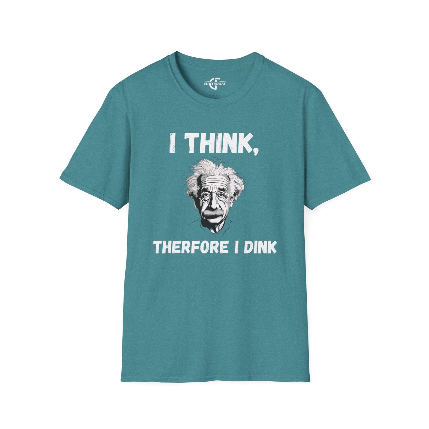 I Think, Therefore I Dink Tee