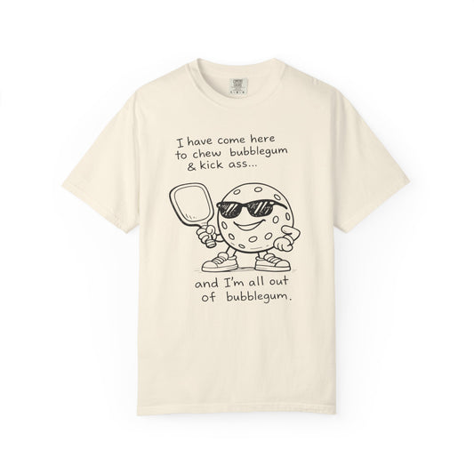 Chew Bubblegum and Kick Butt! Tee